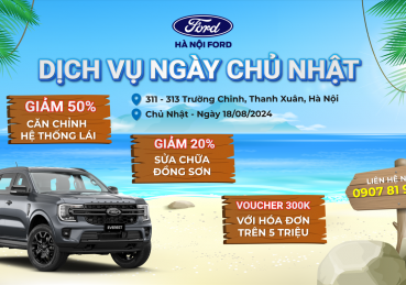 Dịch vụ Chủ Nhật tại Hà Nội Ford – Cơ hội không thể bỏ lỡ cho người bận rộn!