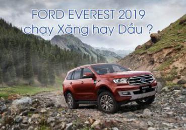 Dòng xe Ford Everest chạy xăng hay dầu ?