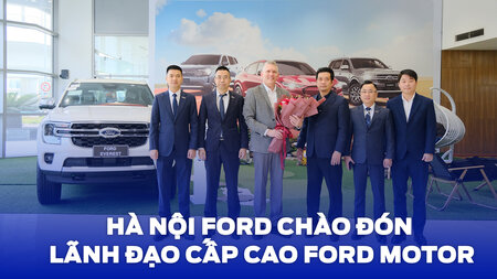 HÀ NỘI FORD VINH DỰ ĐÓN TIẾP LÃNH ĐẠO CẤP CAO TỪ TẬP ĐOÀN FORD MOTOR