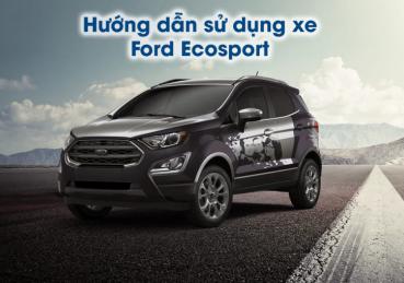 Hướng dẫn sử dụng các tính năng trên xe Ford Ecosport (P1)
