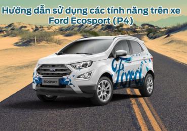 Hướng dẫn sử dụng các tính năng trên xe Ford Ecosport (P4)