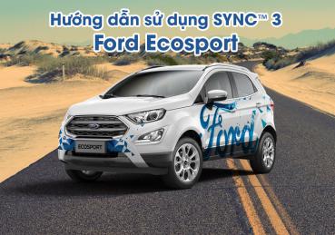 Hướng dẫn sử dụng SYNC™ 3 trên xe Ford Ecosport