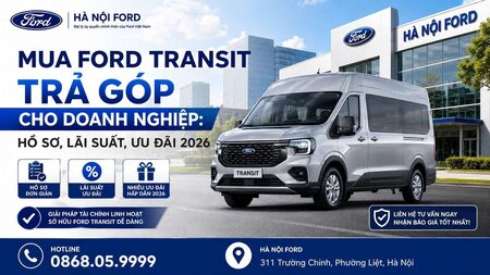 Hướng Dẫn Thủ Tục Mua Ford Transit Trả Góp Doanh Nghiệp Tại Hà Nội Ford