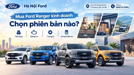 Mua Ford Ranger kinh doanh nên chọn phiên bản nào? Thông số chi tiết