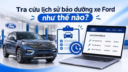 Tra cứu lịch sử bảo dưỡng xe Ford như thế nào?